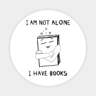 I am not alone I have book text Magnet